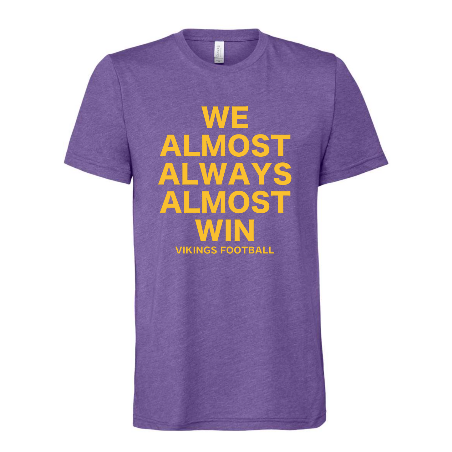 We Almost Always Almost Win Minnesota Vikings T-Shirt - front view
