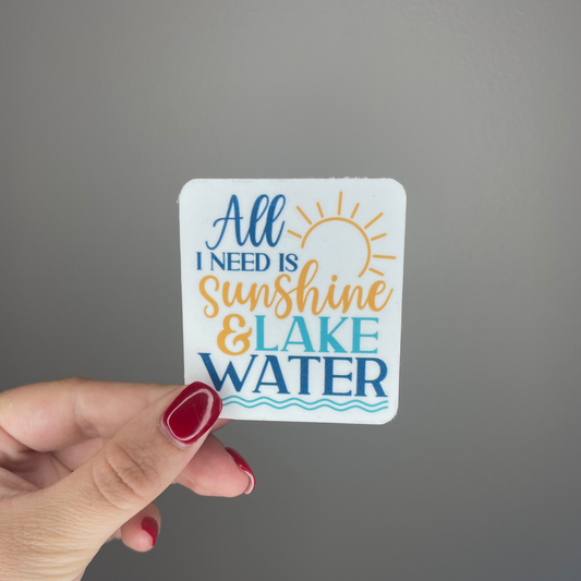 All I Need Is Sunshine & Lake Water Sticker