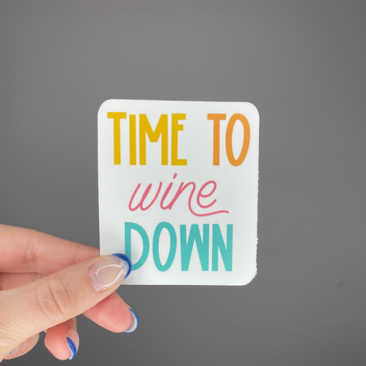 Time to Wine Down Sticker