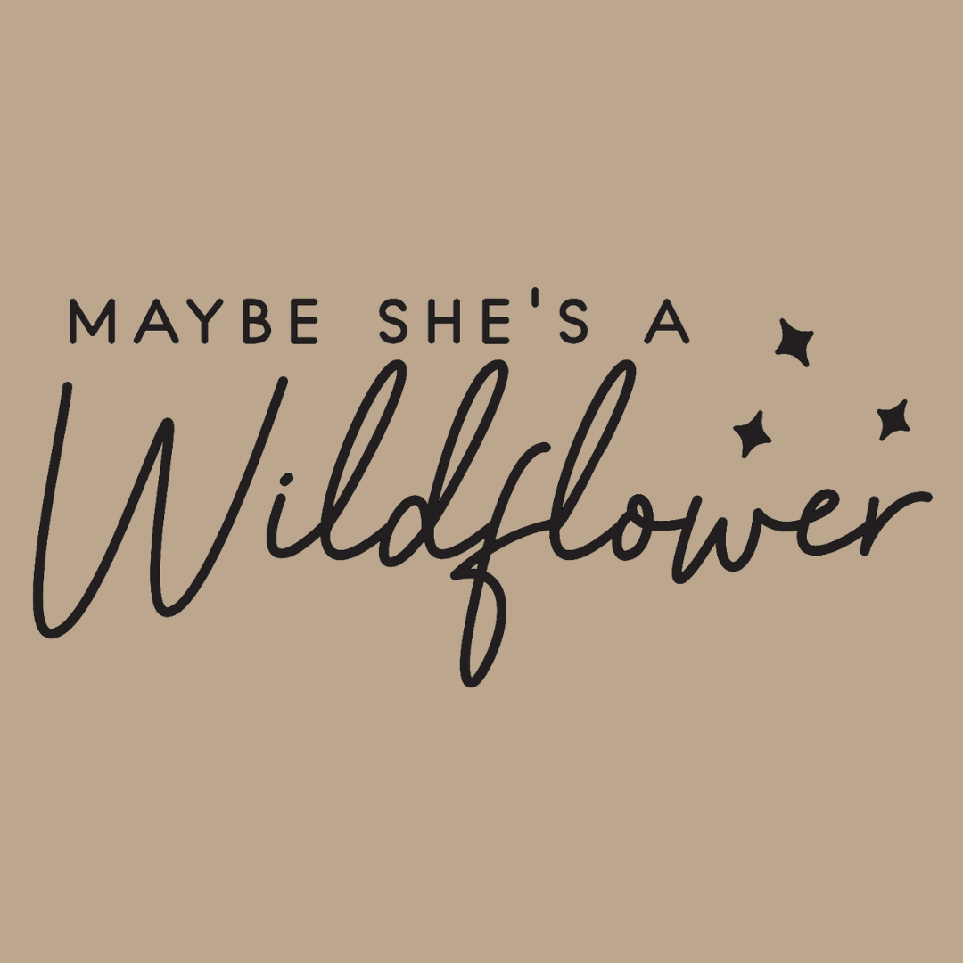 Maybe She's A Wildflower Crewneck Sweatshirt - design in black on a tan background for better up close view of the design