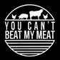 You Can't Beat My Meat Black Graphic T-Shirt with a circular white design with the saying "you can't beat my meat" saying on it, chickens, a pig and cow on the top with lines enclosing the circle on the bottom. This is an image of the design in white on a black background.