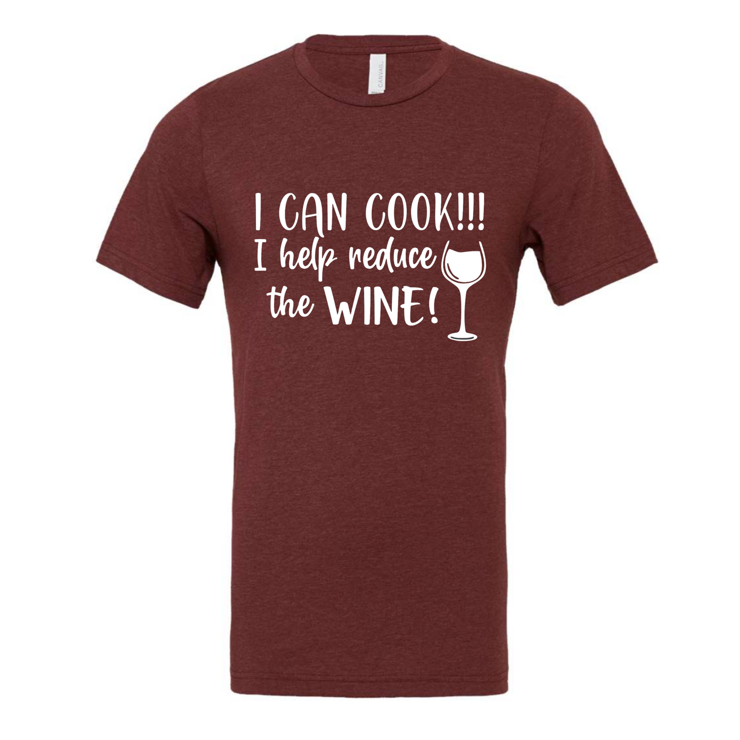 I Can Cook. I help reduce wine! - T-Shirt - maroon with white writing, front view.