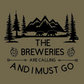 The Breweries Are Calling And I Must Go - T-Shirt in a heather Olive Garden. Black Design on the front with the saying "the breweries are calling and I must go" with arrows pointing at "are calling" hoops surrounding the "breweries" and pine trees, mountains and 2 black bears above the saying. This is an image of the design on a olive green background for a closer view of the design.