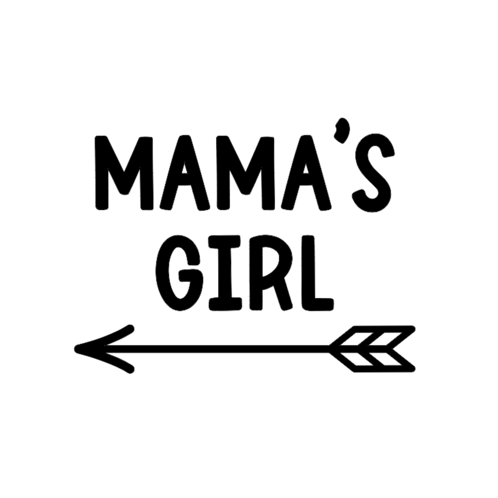 Mama's Girl design in black on white background. Mama's girl writing is on top with an adorable arrow on the bottom pointing to the left.