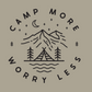 Camp More Worry Less - Pull Over Sweatshirt. Design has "camp more" on top & "worry less" on the bottom curved in a circle with small pine trees separating the words. In the middle includes a tent siting on a bay of water with pine trees standing on both sides of the tent, with mountains in the background and stars aligning with a moon above the mountains. The is an unclose view of the design in black on an olive green background.