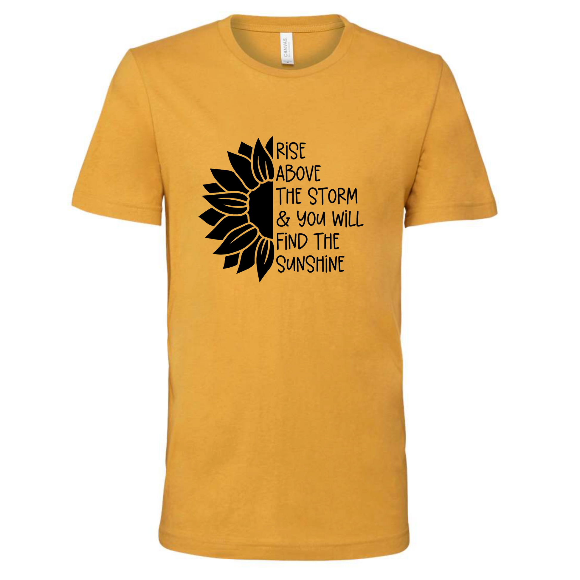 Rise Above The Storm Sunflower T-Shirt. The front has a half of a black sunflower on the left, with the right half having a quote of "rise above the storm and you will find the sunshine". This is a black design on a yellow shirt. This is the front view of the shirt.