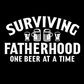 Surviving Fatherhood One Beer At A Time - Black T-Shirt - front view in white writing. Between the word surviving and fatherhood is different glasses of beer mugs. This is an unclose image of the design in a white on a black background.