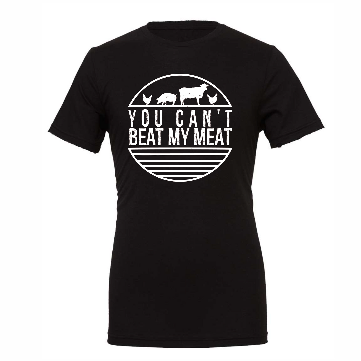 You Can't Beat My Meat Black Graphic T-Shirt with a circular white design with the saying "you can't beat my meat" saying on it, chickens, a pig and cow on the top with lines enclosing the circle on the bottom. This is the front view of the shirt.