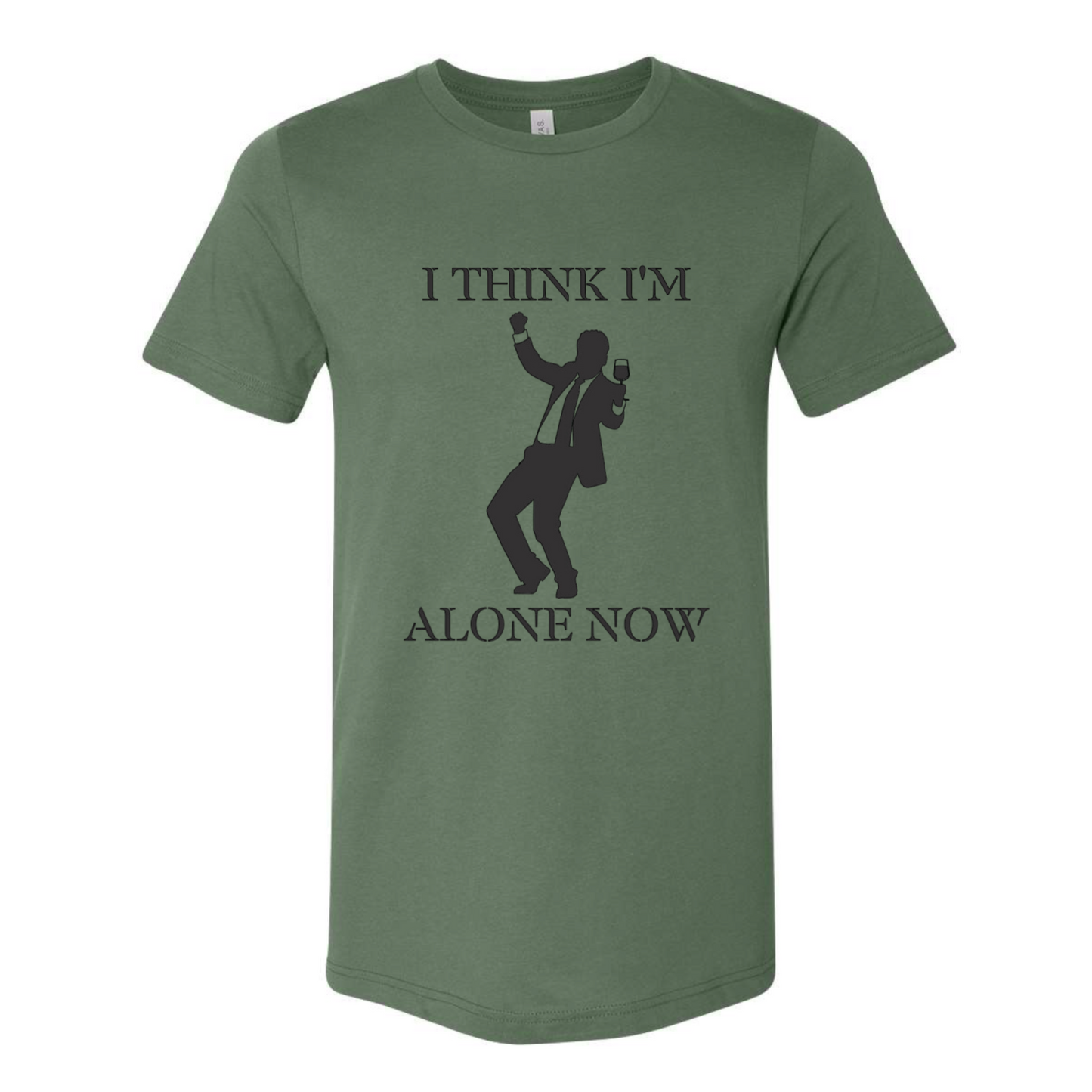 I think I'm Alone Now T-Shirt