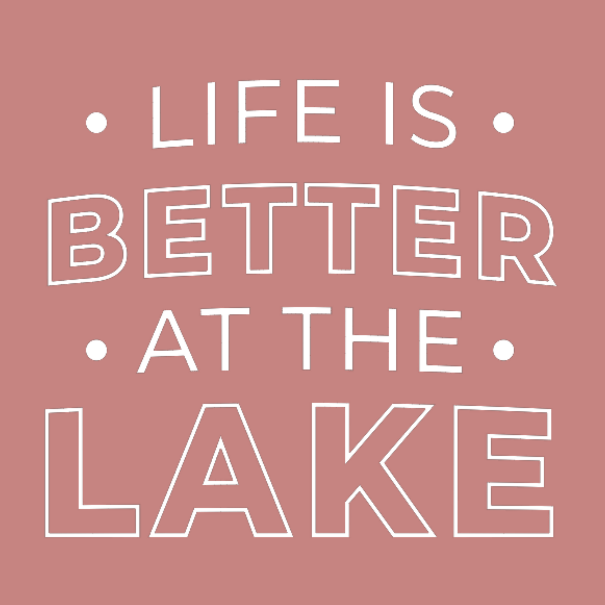 Life Is Better By The Lake design in white with a mauve background. Made for a better view of the design.